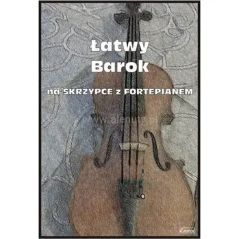 Hudební výchova Łatwy Barok na skrzypce z fortepianem - Małgorzata Kołłowicz