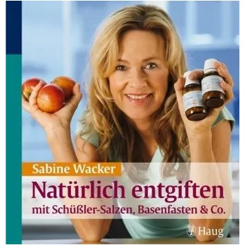 Natürlich entgiften mit Schüßler-Salzen, Basenfasten & Co. - Wacker, Sabine
