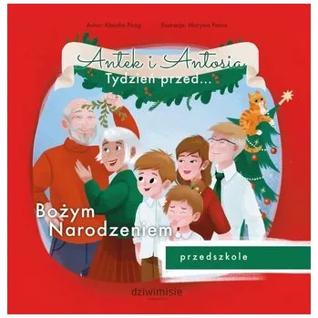Pohádka Antek i Antosia. Tydzień przed...Bożym Narodzeniem - Klaudia Piróg, Małgorzata Herrera