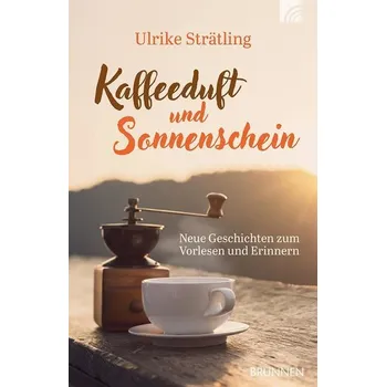 Kaffeeduft und Sonnenschein - Strätling, Ulrike