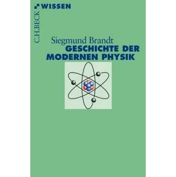 Geschichte der modernen Physik - Brandt, Siegmund
