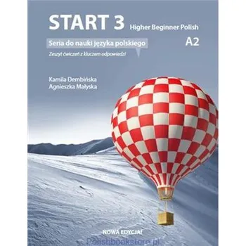 Start 3 Higher Beginner Polish zeszyt ćwiczeń z kluczem - Kamila Dembińska; Agnieszka Małyska