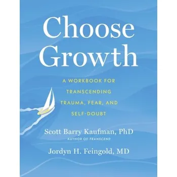 Choose Growth - Scott Barry Kaufman