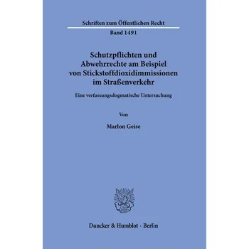 Schutzpflichten und Abwehrrechte am Beispiel von Stickstoffdioxidimmissionen im Straßenverkehr. - Geise, Marlon