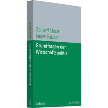 Grundfragen der Wirtschaftspolitik - Mussel, Gerhard