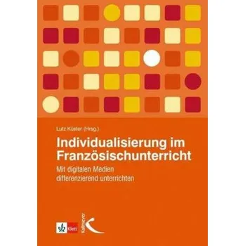 Francouzský jazyk Individualisierung im Französischunterricht - Küster, Lutz