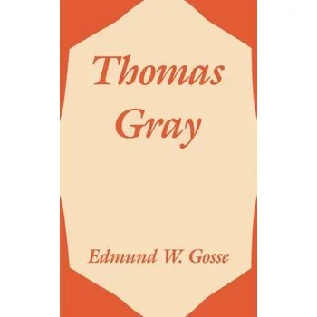 Literární biografie Thomas Gray - Gosse, Edmund