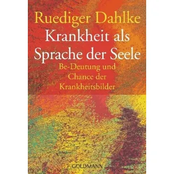 Krankheit als Sprache der Seele - Dahlke, Ruediger