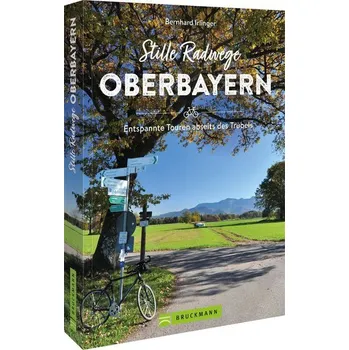 Cestování Stille Radwege Oberbayern - Irlinger, Bernhard