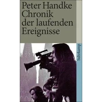 Chronik der laufenden Ereignisse - Handke, Peter