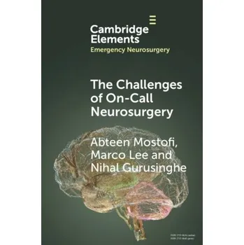 The Challenges of On-Call Neurosurgery - Mostofi, Abteen (St George's University Hospital, London); Lee, Marco (Stanford University, California); Gurusinghe, Nih