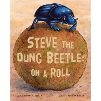 Steve The Dung Beetle - Stoltz, Susan R