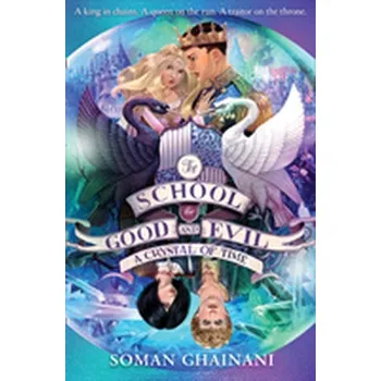 The School for Good and Evil 05. A Crystal of Time - Chainani, Soman