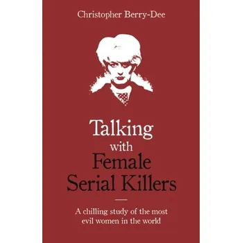 Literární biografie Talking with Female Serial Killers - Hockenberry, Dee