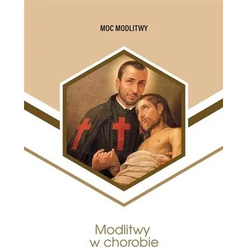 Modlitwy w chorobie - Oprac. Magdalena Selbirak