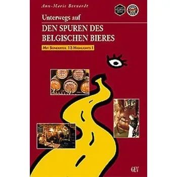 Cestování Unterwegs auf den Spuren des belgischen Bieres - Bernardt, Ann-Marie