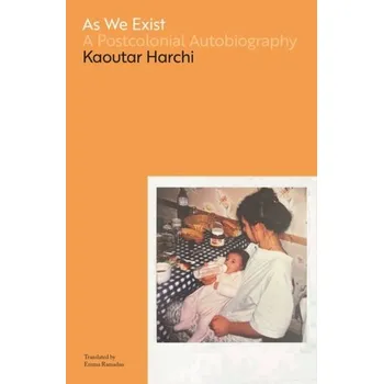 Literární biografie As We Exist - Harchi, Kaoutar