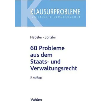 60 Probleme aus dem Staats- und Verwaltungsrecht - Hebeler, Timo [DE] (2023, Brožovaná, Vahlen Franz GmbH)