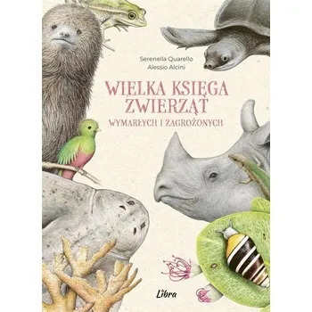 Bystrá hlava Wielka księga zwierząt wymarłych i zagrożonych - Quarello, Serenella