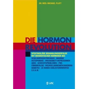 Die Hormonrevolution - Platt, Michael E.
