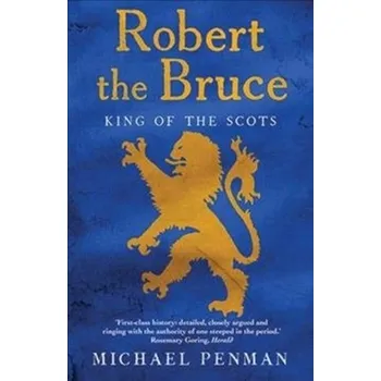 Populárně naučná literatura pro dospělé Robert the Bruce - Penman, Michael
