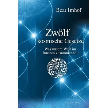 Zwölf kosmische Gesetze - Imhof, Beat