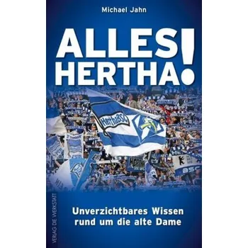 Alles Hertha! - Jahn, Michael