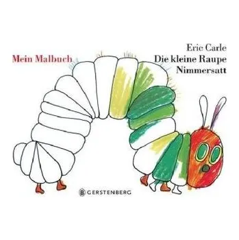Diář Die kleine Raupe Nimmersatt, Mein Malbuch - Carle, Eric