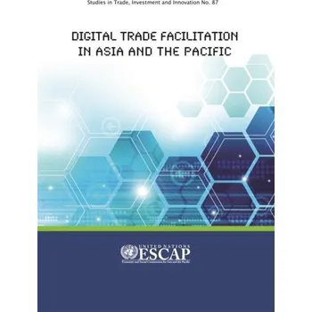Digital trade facilitation in Asia and the Pacific - Hassine, Khaled (United Nations, Geneva)