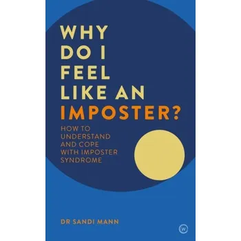 Why Do I Feel Like an Imposter? - Mann, Dr. Sandi