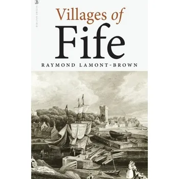 Cestování Villages of Fife - Raymond Lamont-Brown