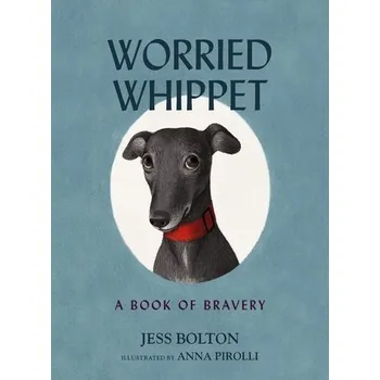 Komiks pro dospělé Worried Whippet: A Book of Bravery - Bolton, Jess