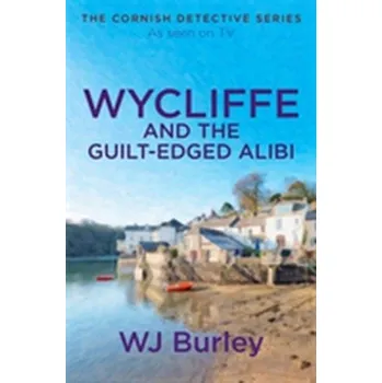 Wycliffe and the Guilt-Edged Alibi - W.J. Burley