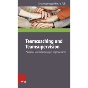 Teamcoaching und Teamsupervision - Obermeyer, Klaus
