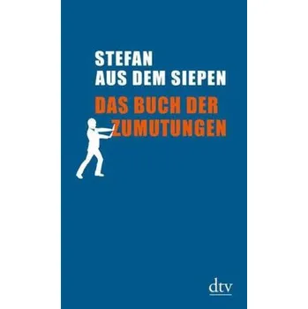 Das Buch der Zumutungen - Siepen, Stefan aus dem