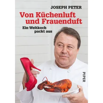 Von Küchenluft und Frauenduft - Peter, Joseph