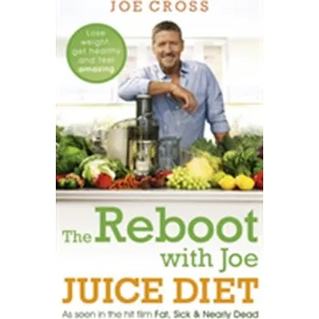 The Reboot with Joe Juice Diet - Lose weight, get healthy and feel amazing - Cross, Joe