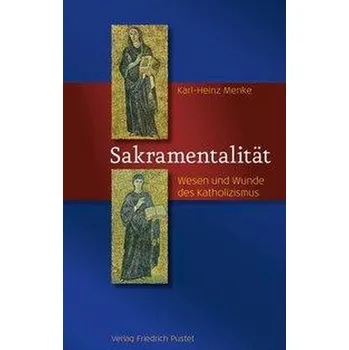 Sakramentalität - Menke, Karl-Heinz [DE] (2020, Brožovaná, Pustet, Friedrich GmbH)