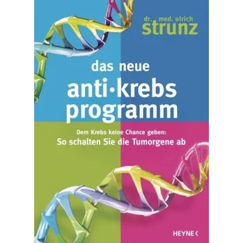 Das neue Anti-Krebs-Programm - Ulrich Strunz