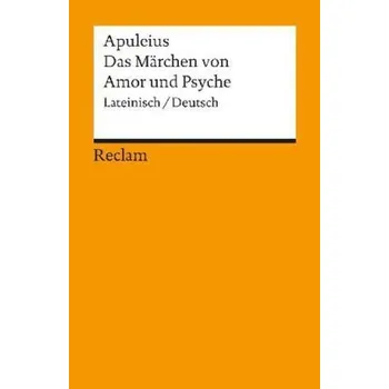 Das Märchen von Amor und Psyche, Lateinisch-Deutsch - Apuleius