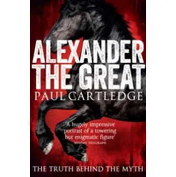 Alexander the Great - Paul Cartledge