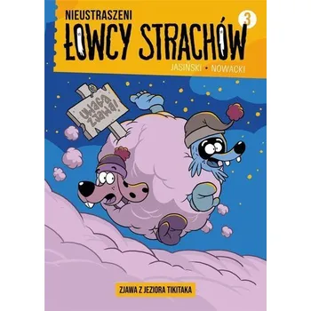 Nieustraszeni Łowcy Strachów. Tom 3. Zjawa z jezio - Jasiński Maciej