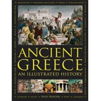 Ancient Greece: An Illustrated History - Rodgers, Nigel
