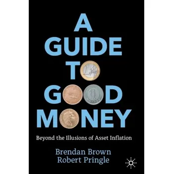A Guide to Good Money - Brown, Brendan
