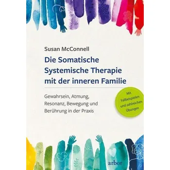 Die Somatische Systemische Therapie mit der inneren Familie - McConnell, Susan