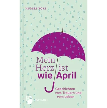 Mein Herz ist wie April - Böke, Hubert