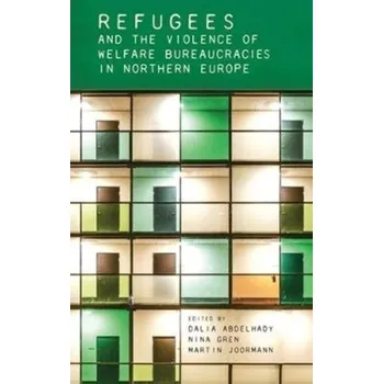 Refugees and the Violence of Welfare Bureaucracies in Northern Europe