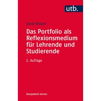 Das Portfolio als Reflexionsmedium für Lehrende und Studierende - Bräuer, Gerd
