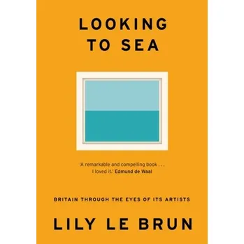 Populárně naučná literatura pro dospělé Looking to Sea - Brun, Lily Le