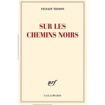 Sur les chemins noirs - Tesson, Sylvain